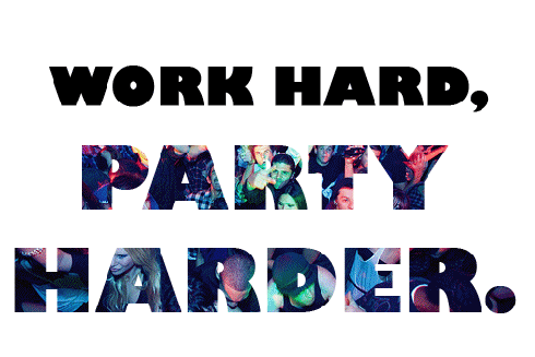 work hard party harder