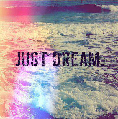 just dream